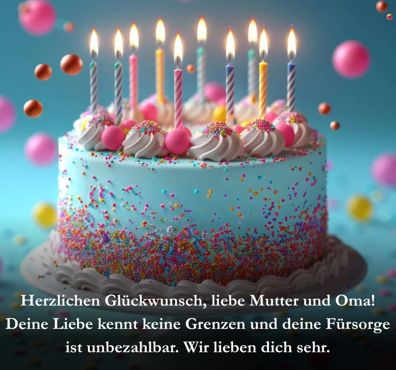Herzlichen Glückwunsch, liebe Mutter und Oma! Deine Liebe kennt keine Grenzen und deine Fürsorge ist unbezahlbar. Wir lieben dich sehr