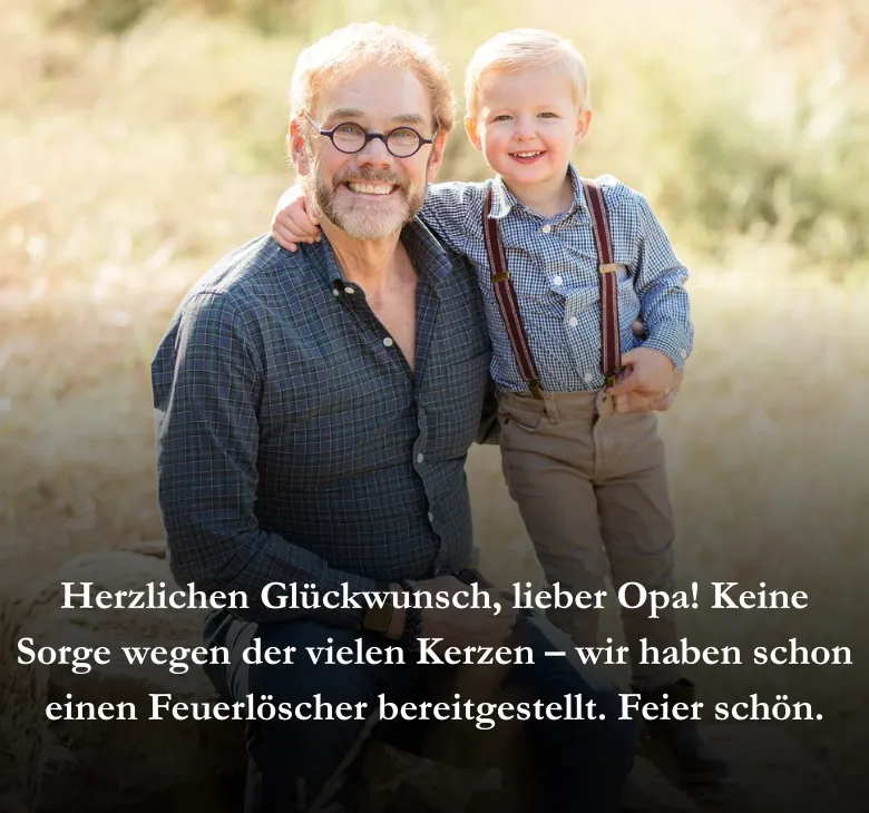 Herzlichen Glückwunsch, lieber Opa! Keine Sorge wegen der vielen Kerzen – wir haben schon einen Feuerlöscher bereitgestellt. Feier schön.