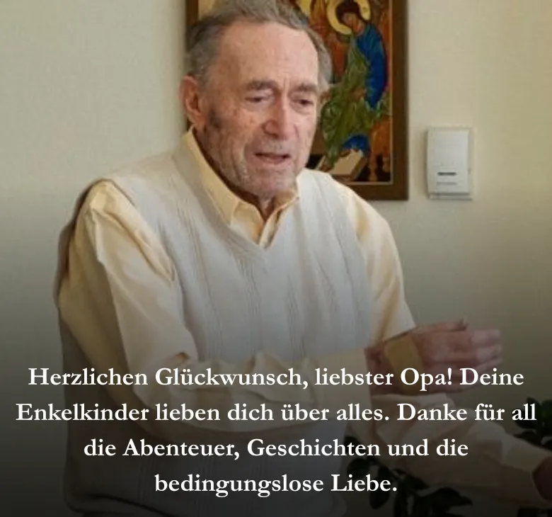 Herzlichen Glückwunsch, liebster Opa! Deine Enkelkinder lieben dich über alles. Danke für all die Abenteuer, Geschichten und die bedingungslose Liebe.