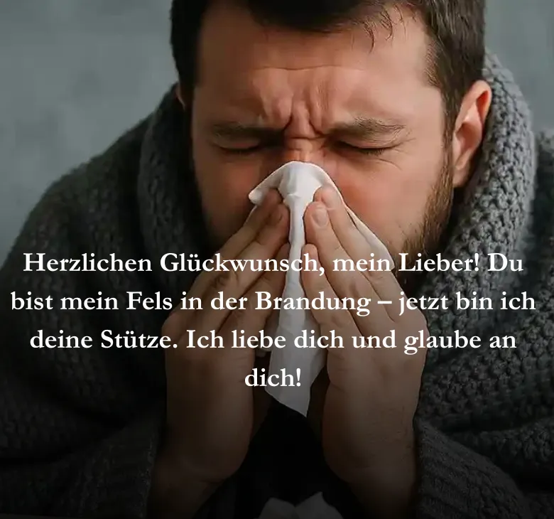 Herzlichen Glückwunsch, mein Lieber! Du bist mein Fels in der Brandung – jetzt bin ich deine Stütze. Ich liebe dich und glaube an dich!