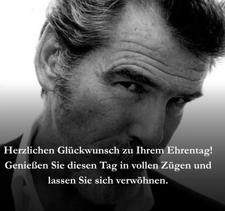 Herzlichen Glückwunsch zu Ihrem Ehrentag! Genießen Sie diesen Tag in vollen Zügen und lassen Sie sich verwöhnen.