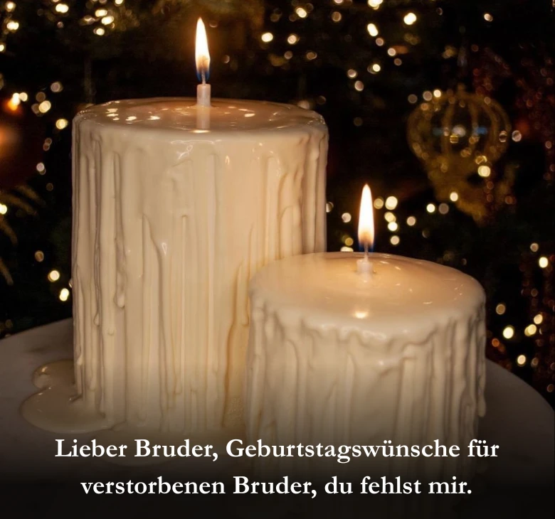 Lieber Bruder, Geburtstagswünsche für verstorbenen Bruder, du fehlst mir