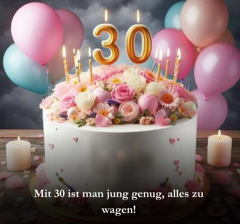 Mit 30 ist man jung genug, alles zu wagen!