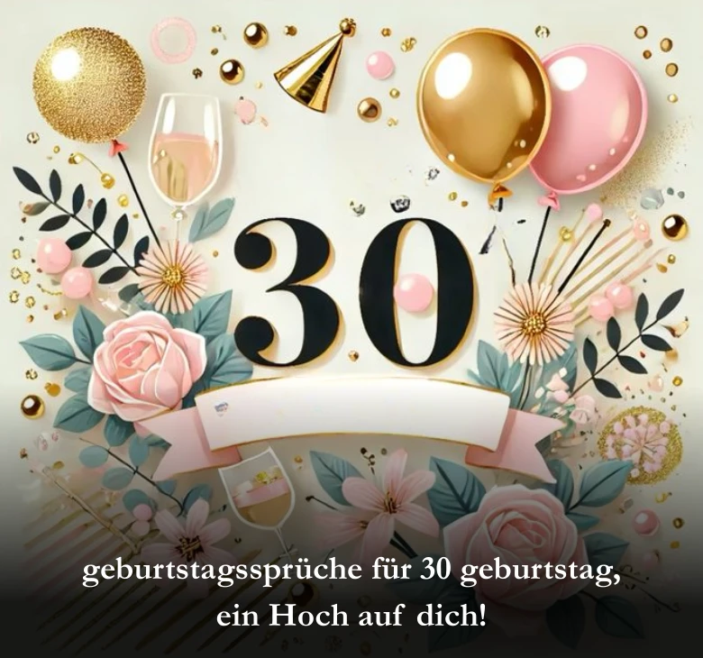 geburtstagssprüche für 30 geburtstag​, ein Hoch auf dich!
