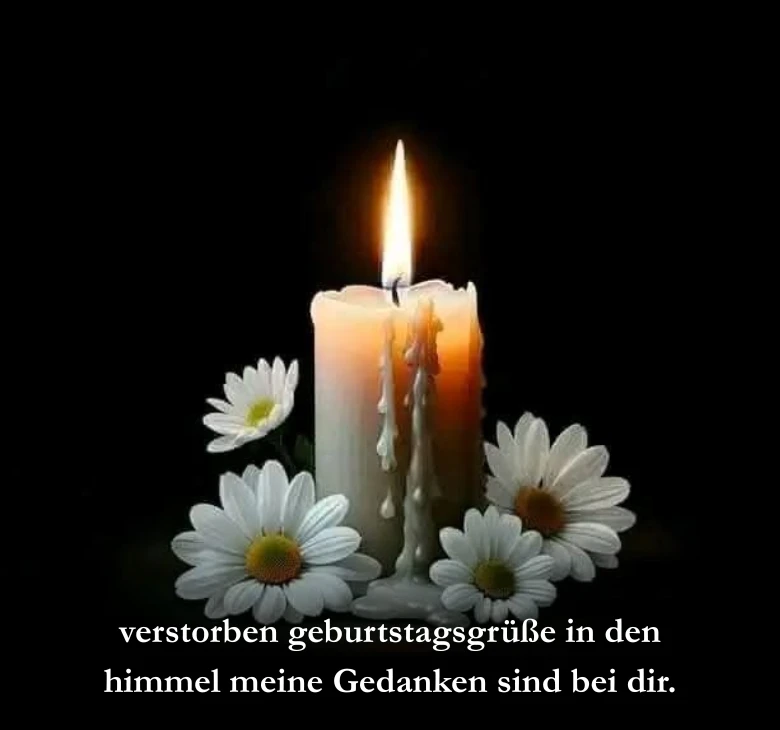 verstorben geburtstagsgrüße in den himmel meine Gedanken sind bei dir