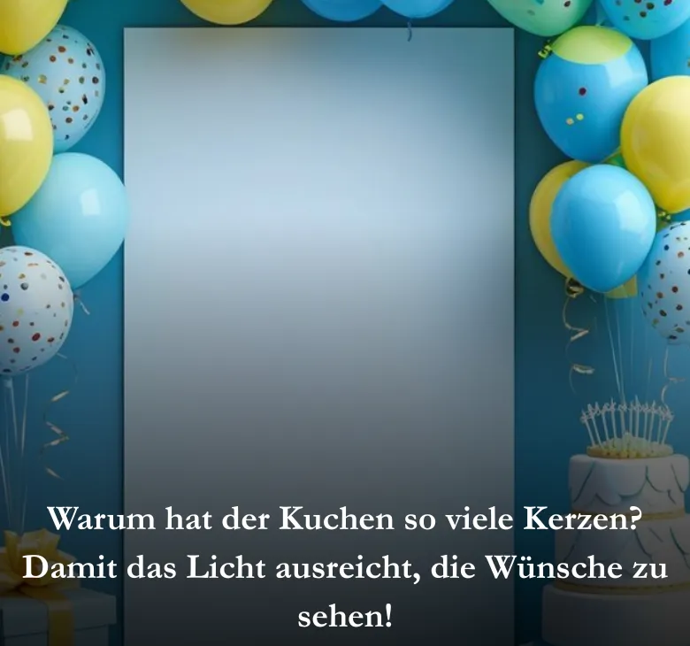 Warum hat der Kuchen so viele Kerzen? Damit das Licht ausreicht, die Wünsche zu sehen!