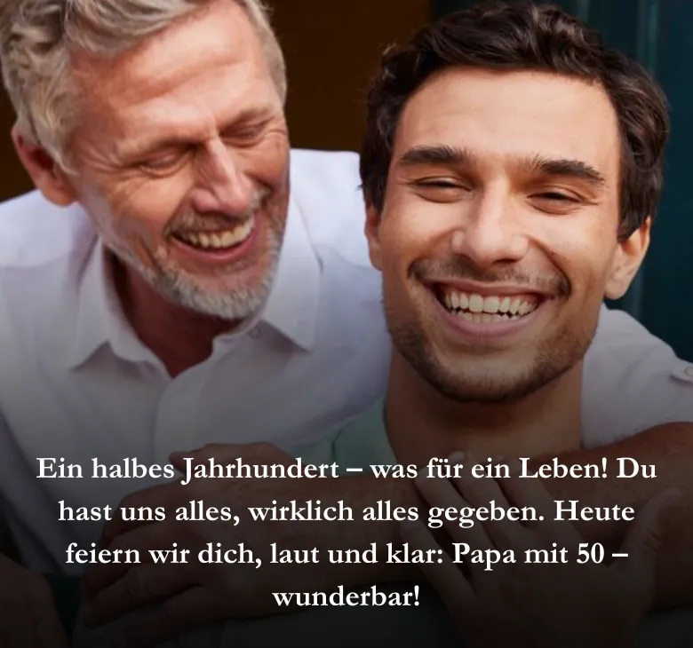 Ein halbes Jahrhundert – was für ein Leben! Du hast uns alles, wirklich alles gegeben. Heute feiern wir dich, laut und klar: Papa mit 50 – wunderbar!