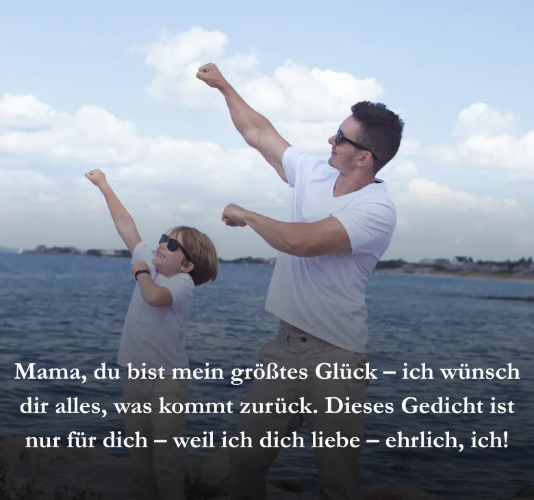 Mama, du bist mein größtes Glück – ich wünsch dir alles, was kommt zurück. Dieses Gedicht ist nur für dich – weil ich dich liebe – ehrlich, ich!
