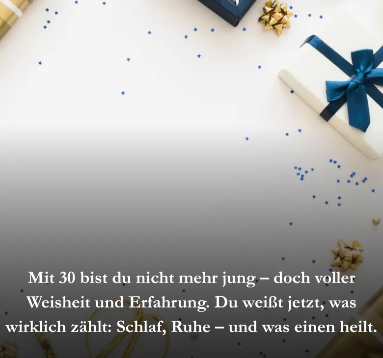 Mit 30 bist du nicht mehr jung – doch voller Weisheit und Erfahrung. Du weißt jetzt, was wirklich zählt: Schlaf, Ruhe – und was einen heilt.