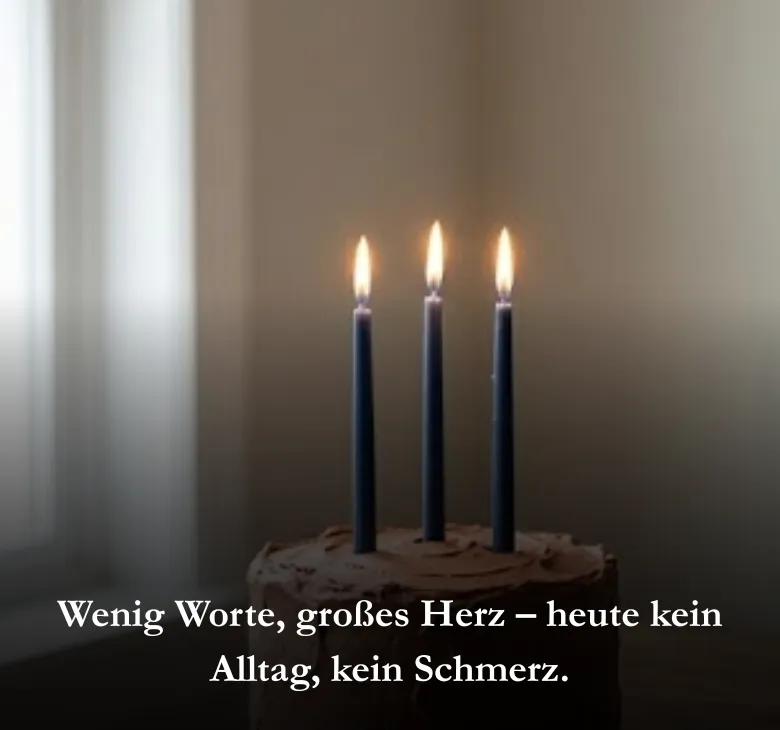 Wenig Worte, großes Herz – heute kein Alltag, kein Schmerz.