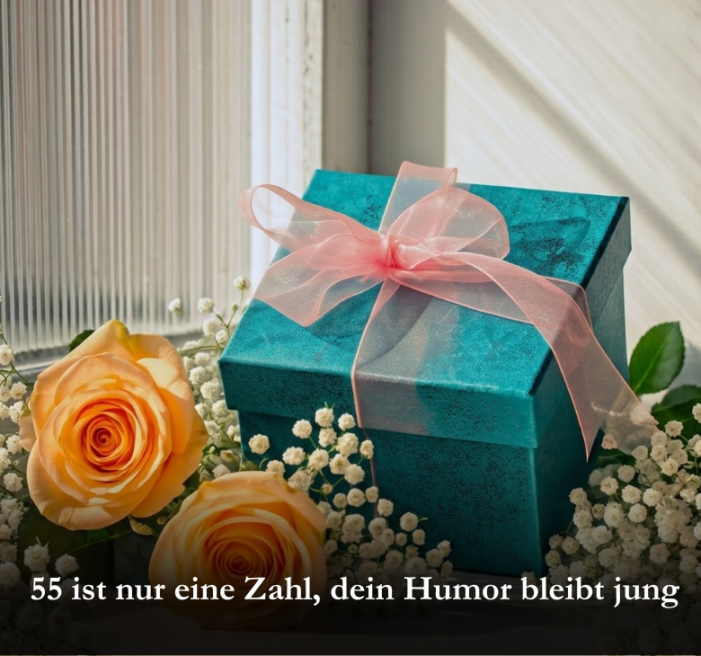  55 ist nur eine Zahl, dein Humor bleibt jung