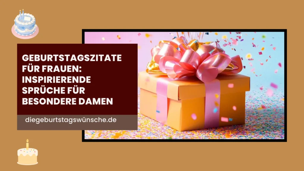 Geburtstagszitate für Frauen: Inspirierende Sprüche für Besondere Damen