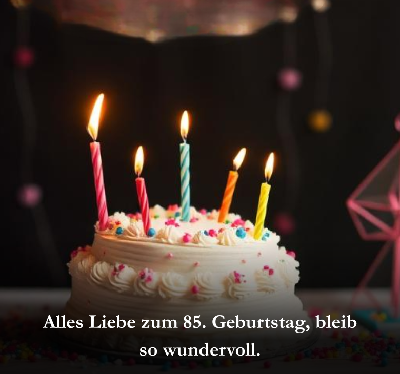 Alles Liebe zum 85. Geburtstag, bleib so wundervoll