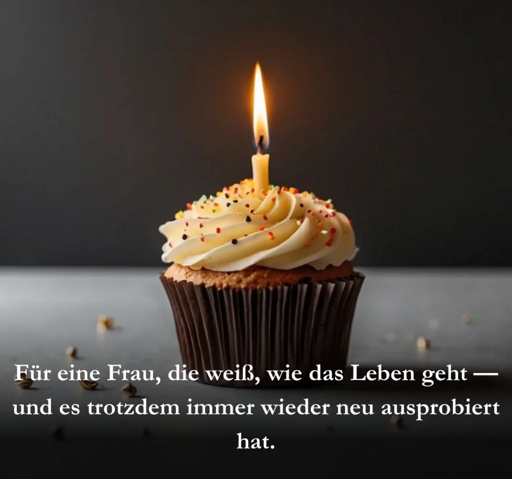 Für eine Frau, die weiß, wie das Leben geht — und es trotzdem immer wieder neu ausprobiert hat.