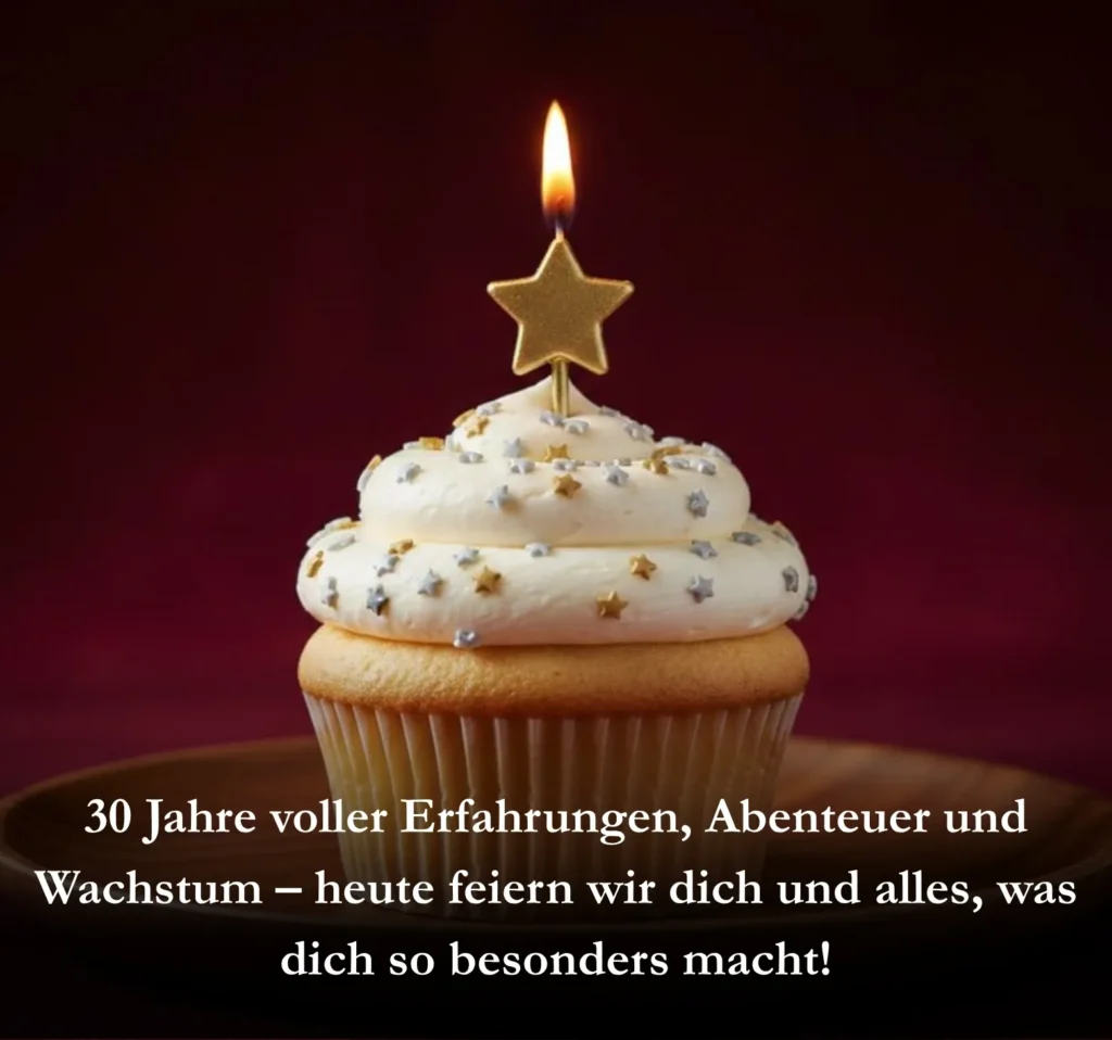 30 Jahre voller Erfahrungen, Abenteuer und Wachstum – heute feiern wir dich und alles, was dich so besonders macht!