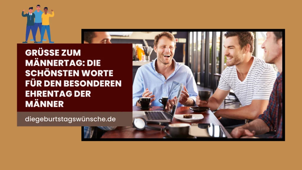 Grüße zum Männertag Die schönsten Worte für den besonderen Ehrentag der Männer